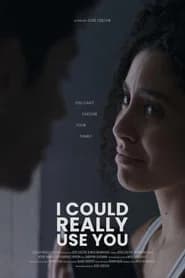 I Could Really Use You